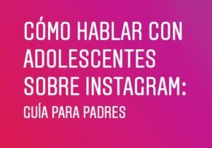 educacion digital-guias de redes sociales para papás y mamás