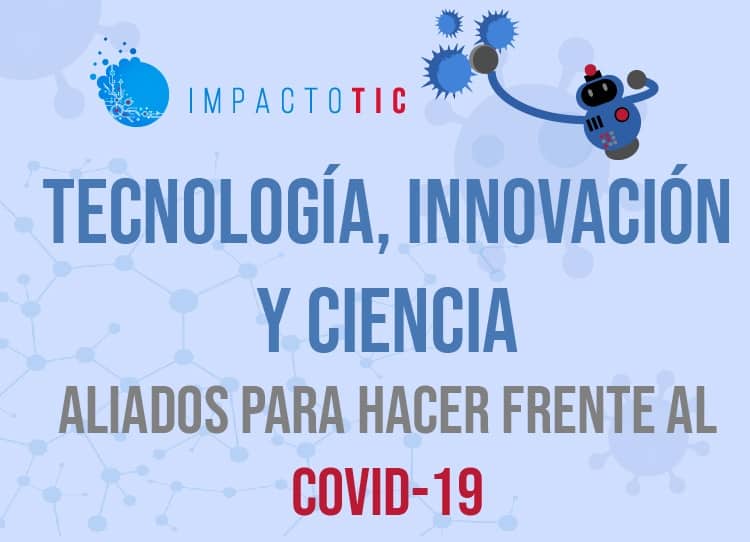 Tecnología Innovación y Ciencia aliados para hacer frente al COVID 19