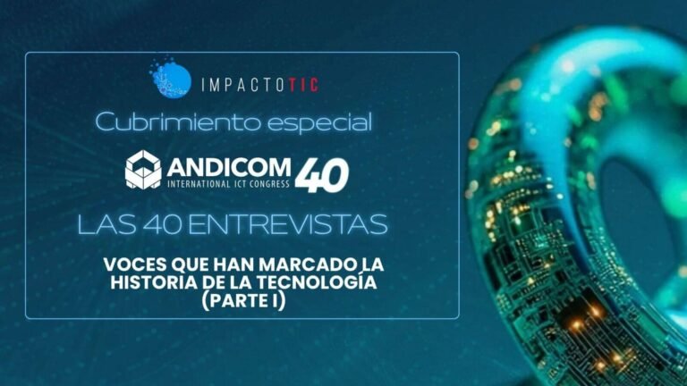 Las 40 entrevistas de ANDICOM: Voces que han marcado la historia de la tecnología  (Parte 1)
